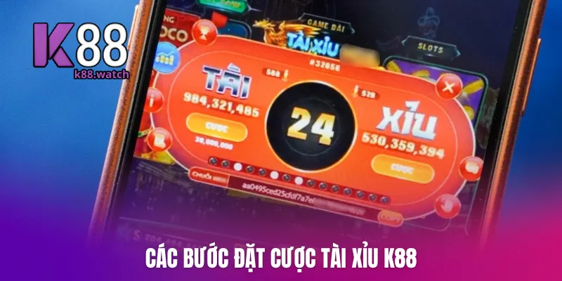 Các bước đặt cược Tài Xỉu K88