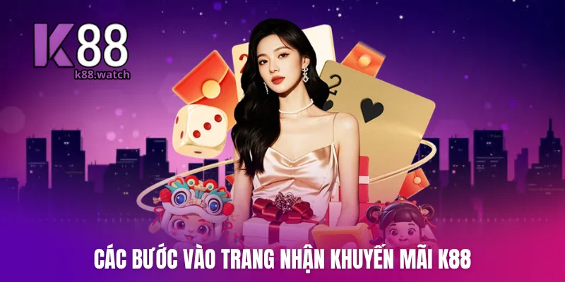 Các bước vào trang nhận khuyến mãi K88