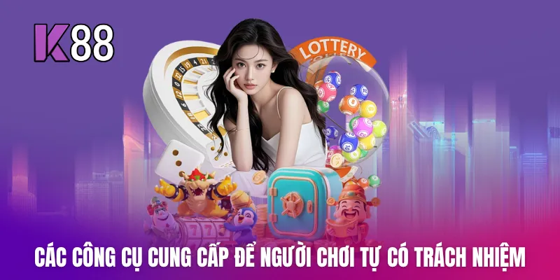 Các công cụ cung cấp để người chơi tự có trách nhiệm
