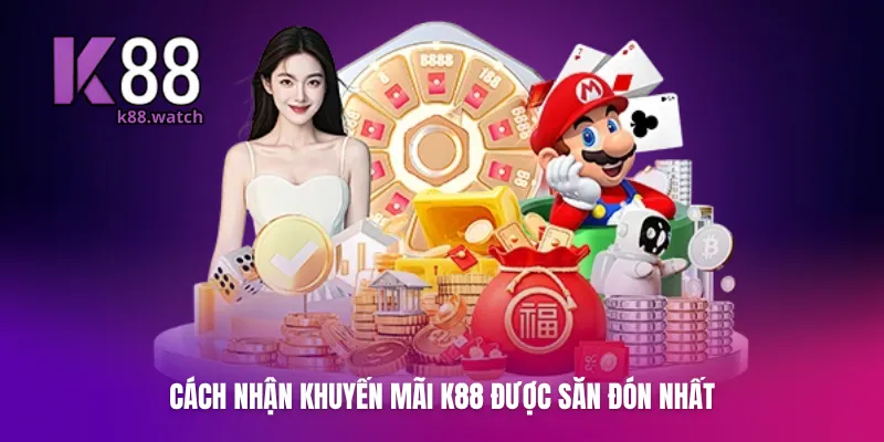Cách nhận khuyến mãi K88 được săn đón nhất