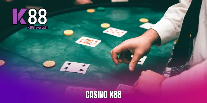 Tìm hiểu về sân chơi trực tuyến casino K88