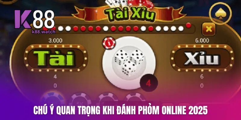 Chú ý quan trọng khi đánh phỏm online 2025