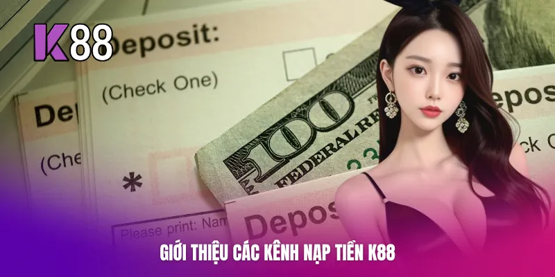 Giới thiệu các kênh nạp tiền K88