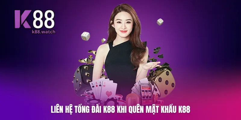Hãy liên hệ khi quên mật khẩu k88