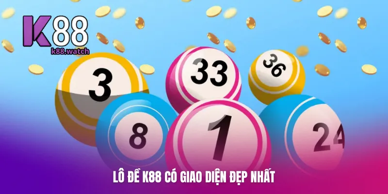 Lô đề K88 có giao diện đẹp nhất