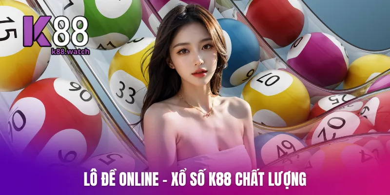 Lô đề online - Xổ số K88 chất lượng