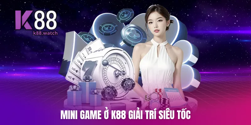 Mini game ở K88 giải trí siêu tốc
