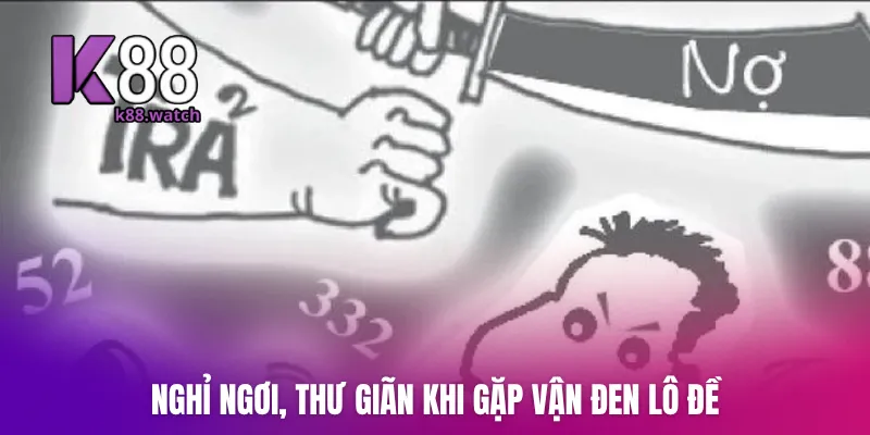 Nghỉ ngơi, thư giãn khi gặp vận đen lô đề