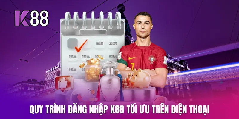 Quy trình đăng nhập K88 tối ưu trên điện thoại