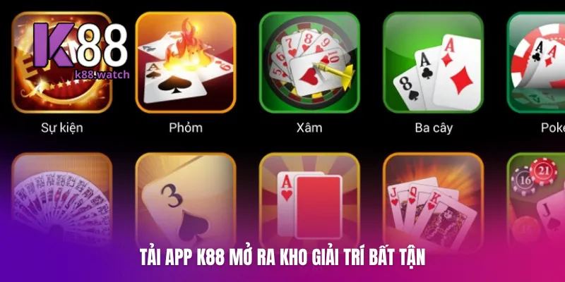 Tải App K88 mở ra kho giải trí bất tận