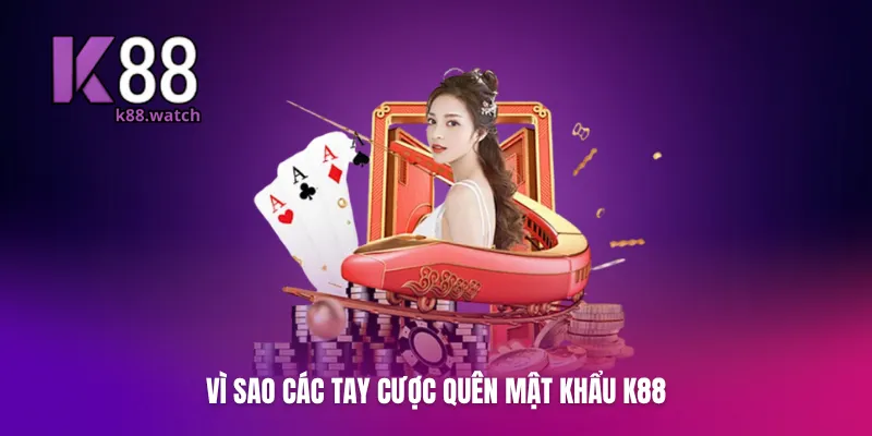 Hội viên hay bị quên mật khẩu K88
